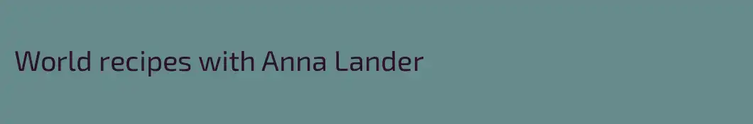 World recipes with Anna Lander